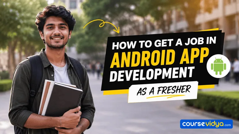 How to become an Android Developer: the ultimate guide to secure Android Developer jobs for freshers