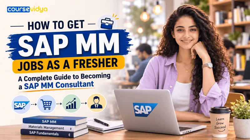 How to get SAP MM jobs as a fresher: A complete guide to becoming an SAP MM consultant