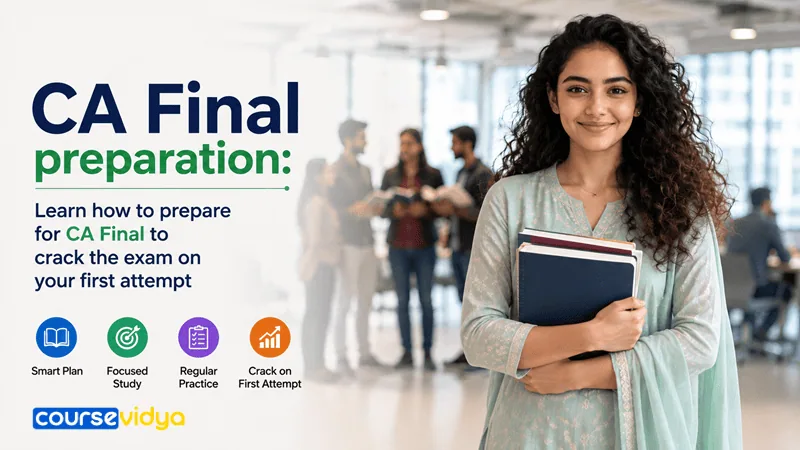 CA Final preparation: Learn how to prepare for CA Final to crack the exam on your first attempt